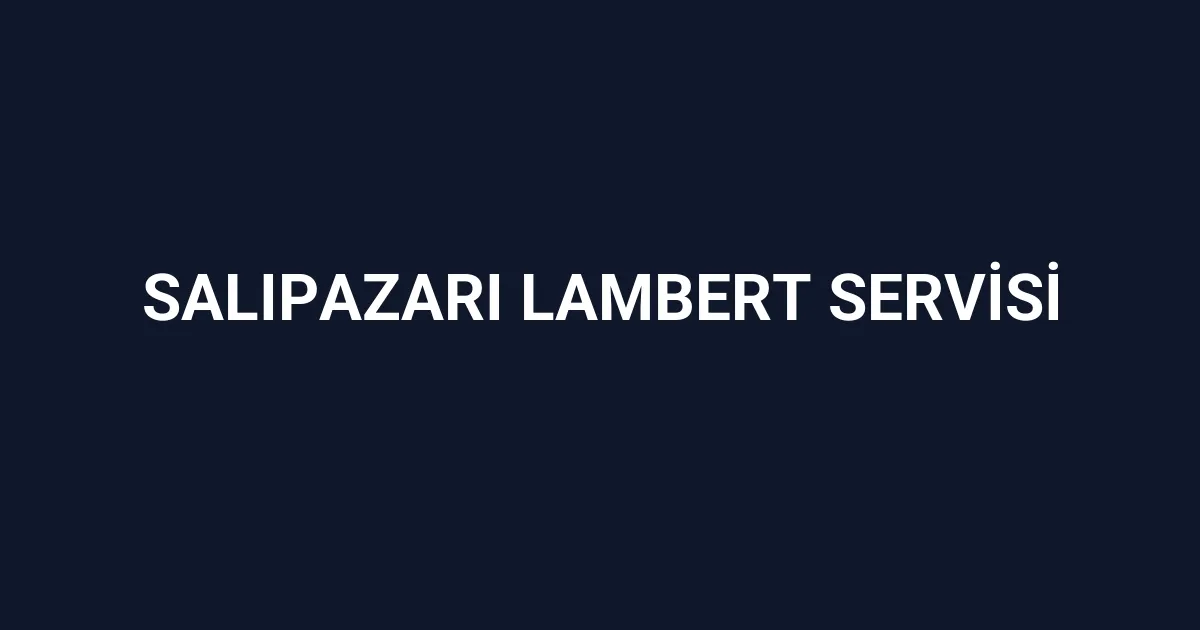 Salıpazarı Lambert Servisi